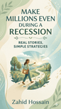 Make Millions Even During A Recession - Real Stories, Simple Strategies - BookBuch